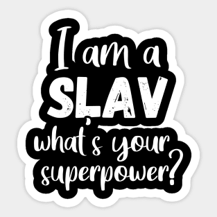 I am a slav, whats your superpower, funny slavic design Sticker